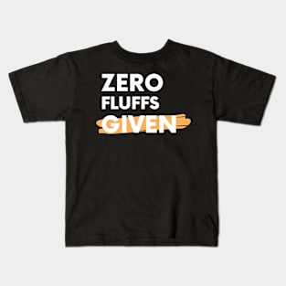 Zero Fluffls Given Kids T-Shirt